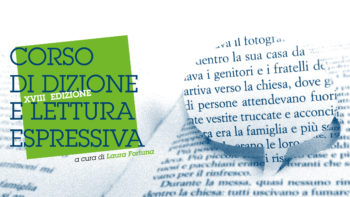 Corso di dizione e lettura espressiva a cura di Laura Fortuna (XVIII edizione)